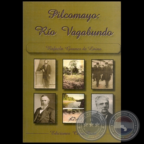 PILCOMAYO: RÍO VAGABUNDO - Autora: RAFAELA GUANES DE LAÍNO - Año 2009